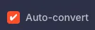Auto-convert checkbox