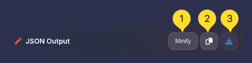 JSON output panel actions - Minify, Copy, Download