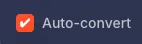 Auto-convert checkbox option
